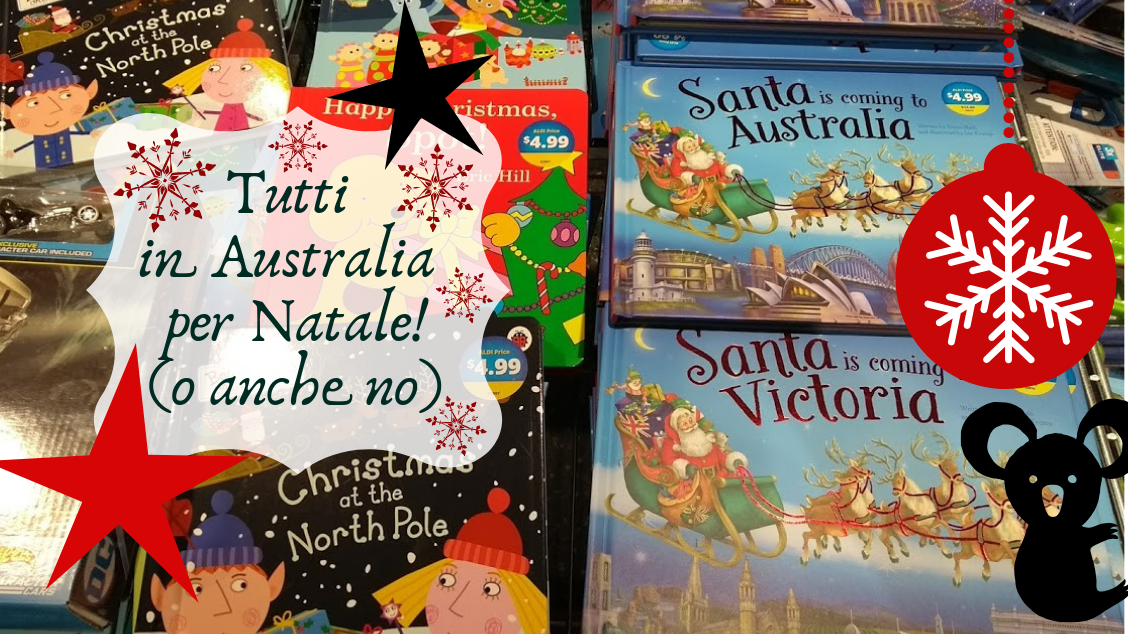 Il Doppio Natale in Australia (anche a luglio): Aiuto!