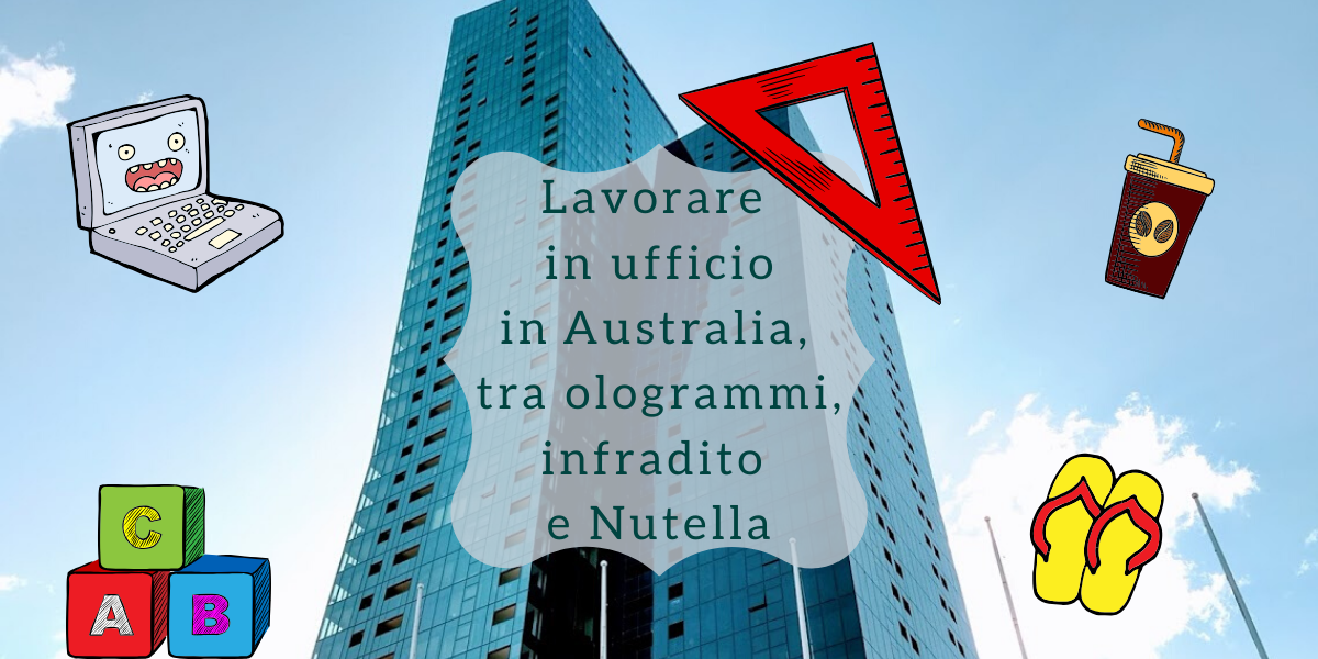 Lavorare in Australia: in ufficio tra infradito, Nutella e ologrammi